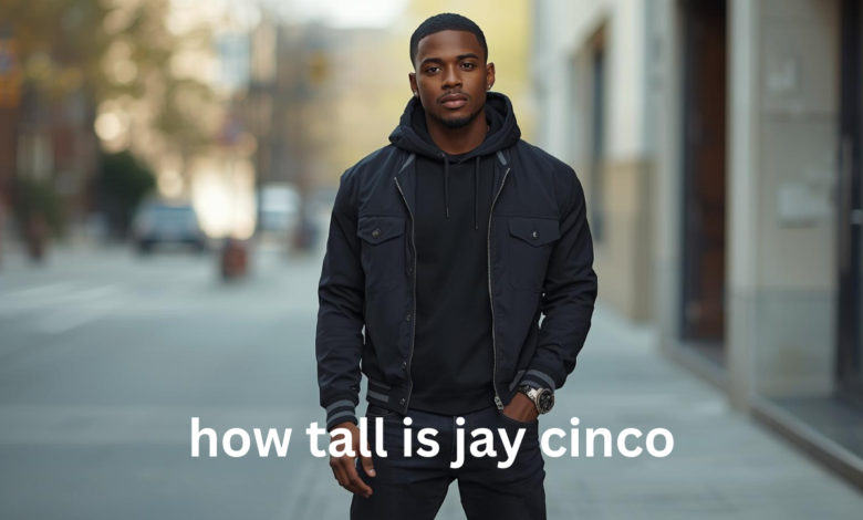 how tall is jay cinco